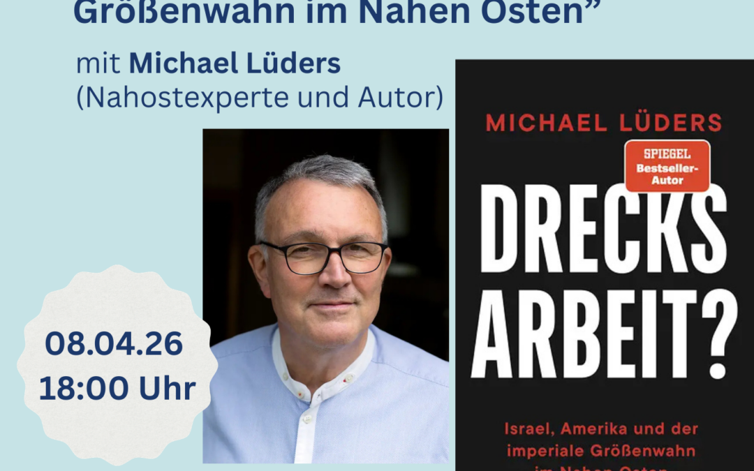 Vortrag und Diskussion „Drecksarbeit? – Israel, USA und der imperiale Größenwahn im Nahen Osten“ am 08.04.2026